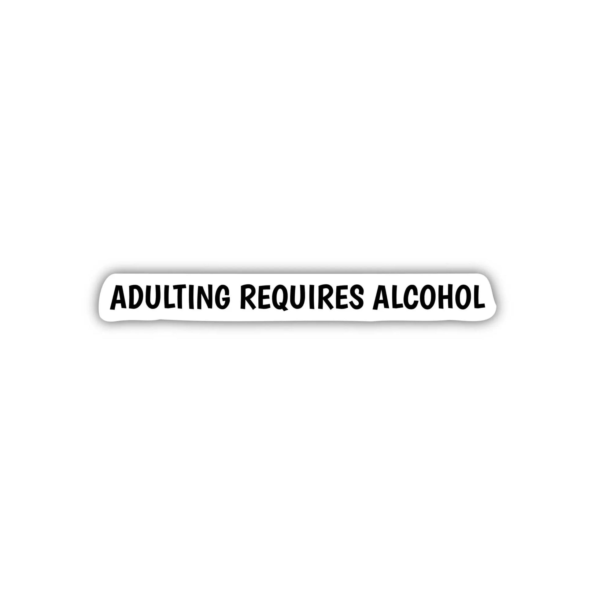 Adulting Requires Alcohol Laptop Sticker