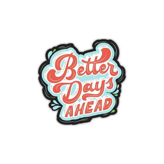 Better Days Ahead Laptop Sticker