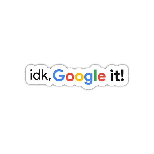 Idk,Google it! Laptop Sticker