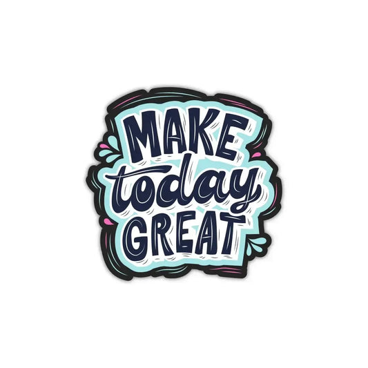 Make Today Great Laptop Sticker