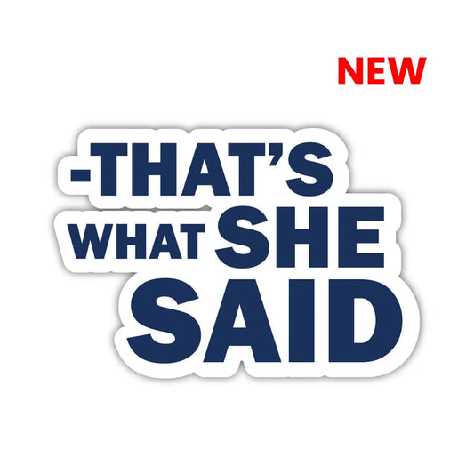 That's What She Said Laptop Sticker