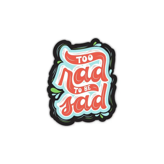 Too Rad To Be Sad Laptop Sticker
