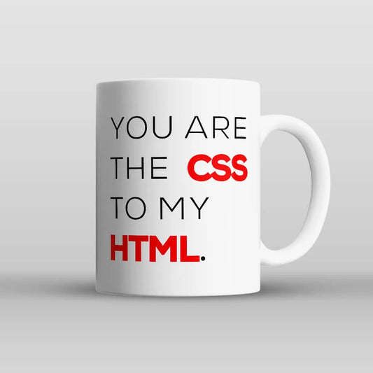 You are My CSS to My HTML Mug