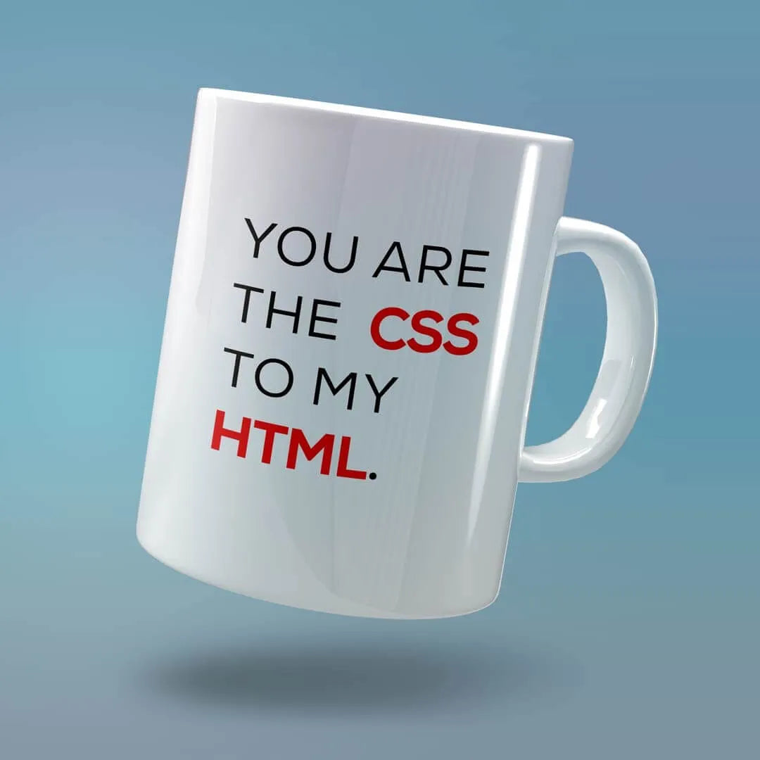 You are My CSS to My HTML Mug