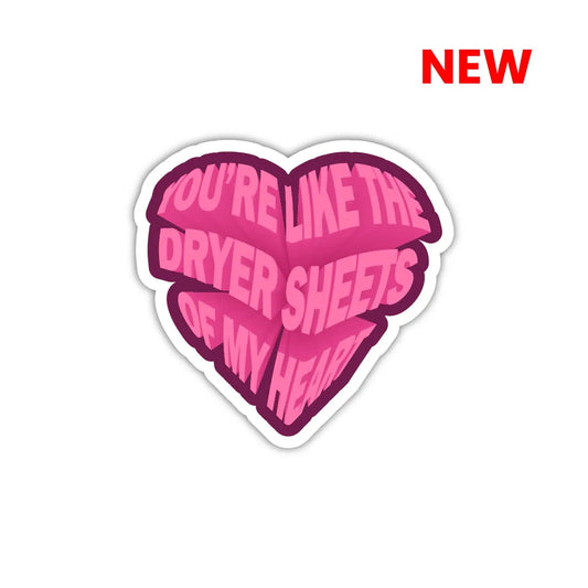 You're Like The Dryer Sheets Of My Heart Laptop Sticker