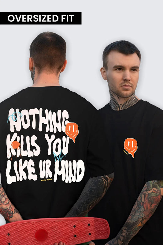 nothing kills you like your mind oversized t-shirt